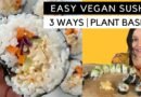Easy Vegan Sushi For Beginners | 3 Ways | Plant Based Dinner