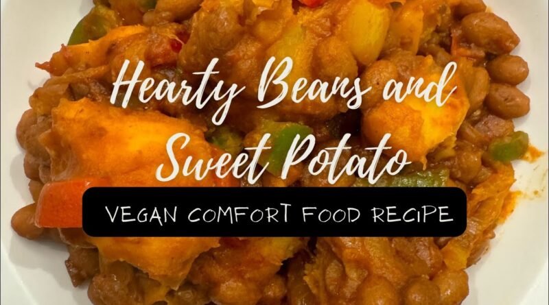 Hearty Beans and Sweet Potato – Vegan Comfort Food Recipe